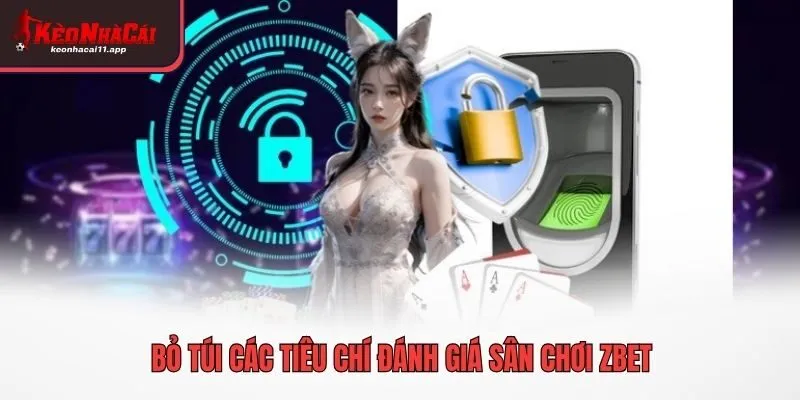 Bỏ túi các tiêu chí đánh giá sân chơi ZBET