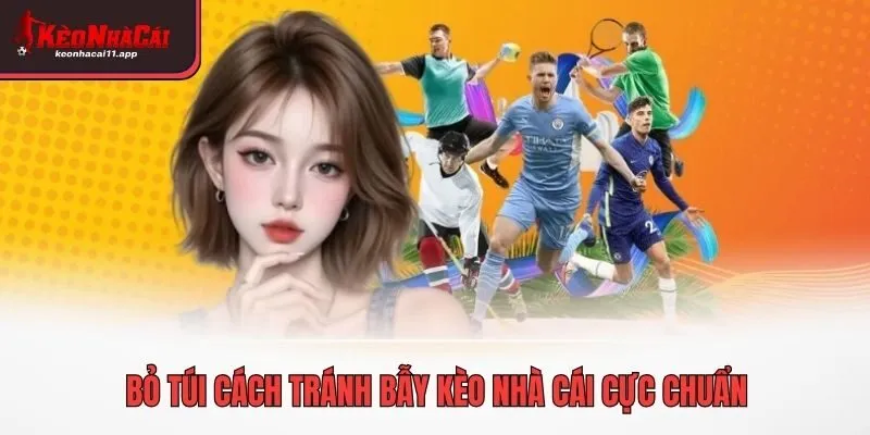 Bỏ túi cách tránh bẫy kèo nhà cái cực chuẩn