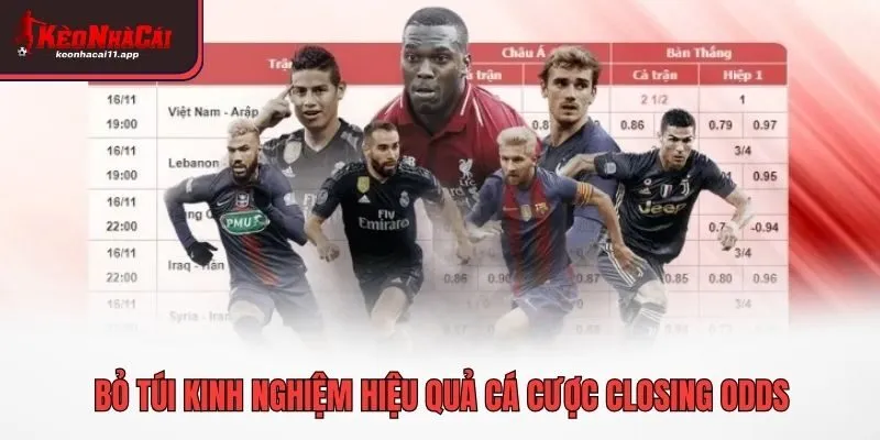 Bỏ túi kinh nghiệm hiệu quả cá cược Closing Odds