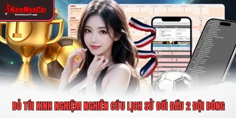 Bỏ túi kinh nghiệm nghiên cứu lịch sử đối đầu 2 đội bóng