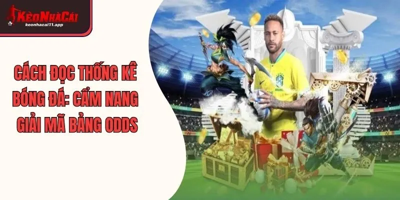 Cách Đọc Thống Kê Bóng Đá: Cẩm Nang Giải Mã Bảng Odds