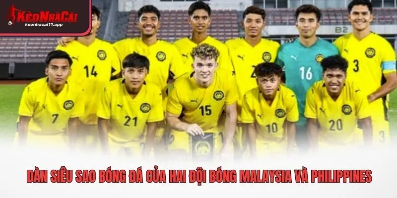 Dàn siêu sao bóng đá của hai đội bóng Malaysia và Philippines