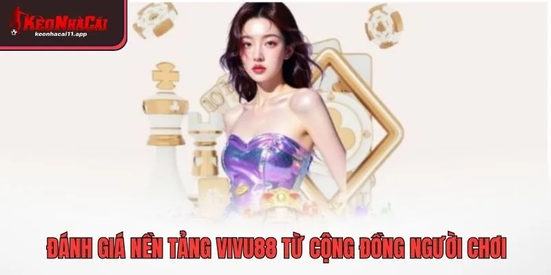 Đánh giá nền tảng VIVU88 từ cộng đồng người chơi