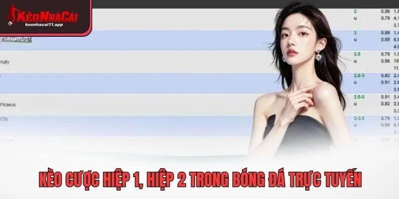 Kèo cược hiệp 1, hiệp 2 trong bóng đá trực tuyến