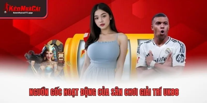 Nguồn gốc hoạt động của sân chơi giải trí UK88
