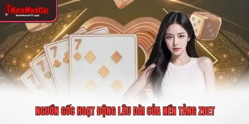 Nguồn gốc hoạt động lâu dài của nền tảng ZBET