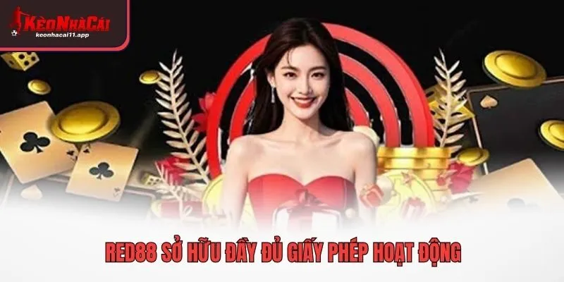 RED88 sở hữu đầy đủ giấy phép hoạt động