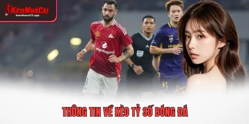Thông tin về kèo tỷ số bóng đá