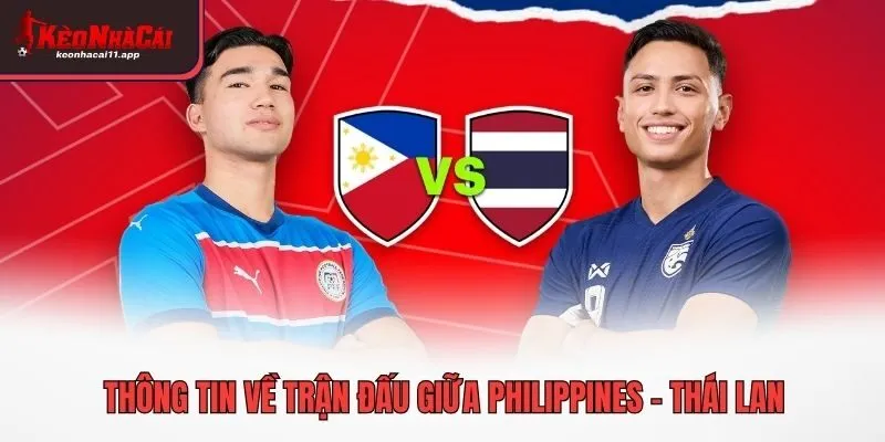 Thông tin về trận đấu giữa Philippines - Thái Lan
