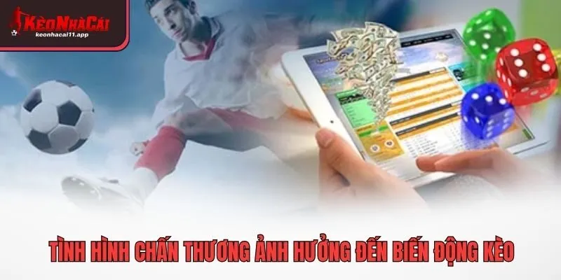 Tình hình chấn thương ảnh hưởng đến biến động kèo