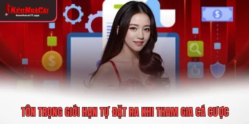 Tôn trọng giới hạn tự đặt ra khi tham gia cá cược